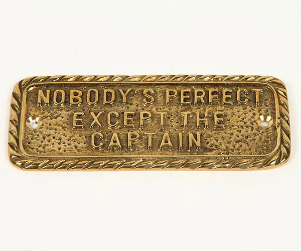 Mässingskylt Nobody's perfect except the Captain